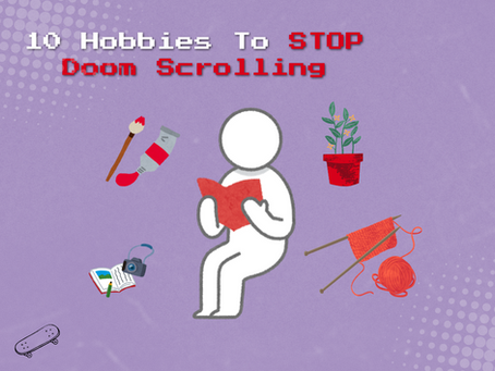 10 Hobbies To Stop You From Doom Scrolling