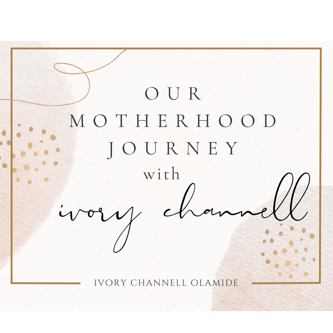 Ivory Channell teaches mothers on Our Motherhood Journey featured on YouTube @ourmotherhoodjourney, Ivory Channell Olamide