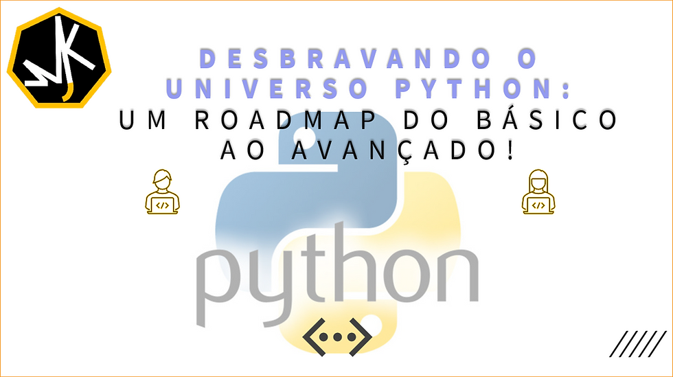 Imagem com logo MJK Tecnologia com o título: Desbravando o Universo Python: Um Roadmap do Básico ao Avançado!