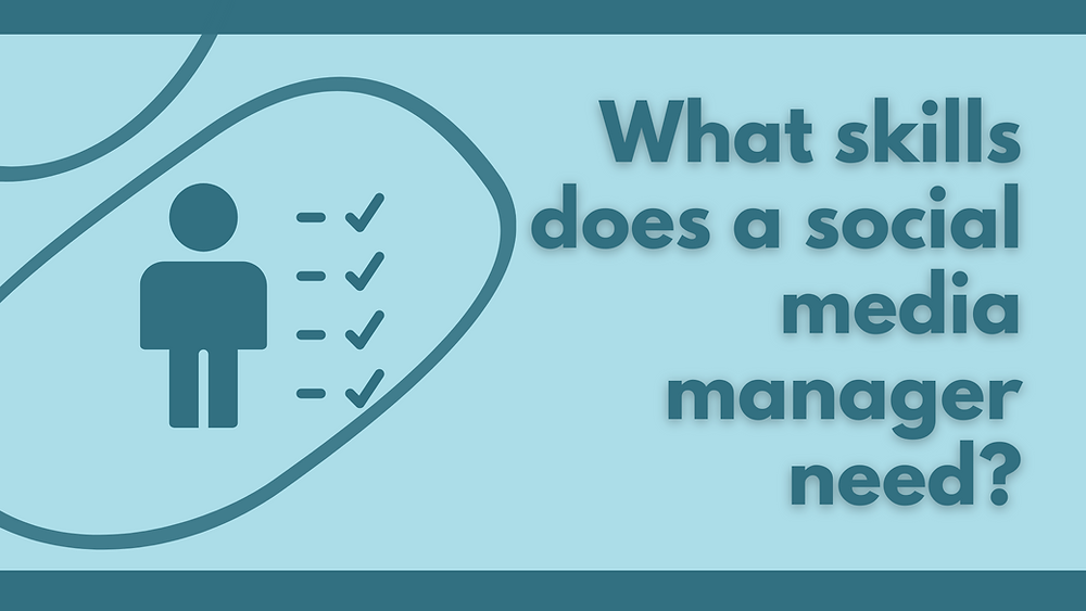 What skills does a social media manager need