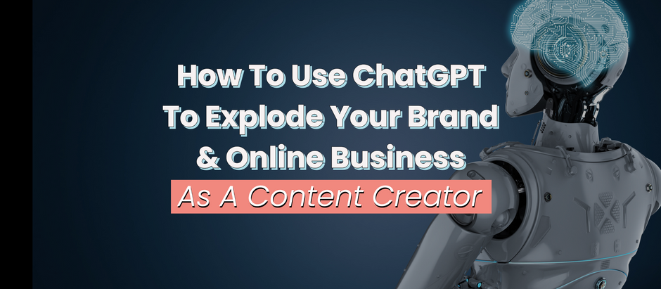 How To Use ChatGPT To Explode Your Brand & Online Business As A Content Creator