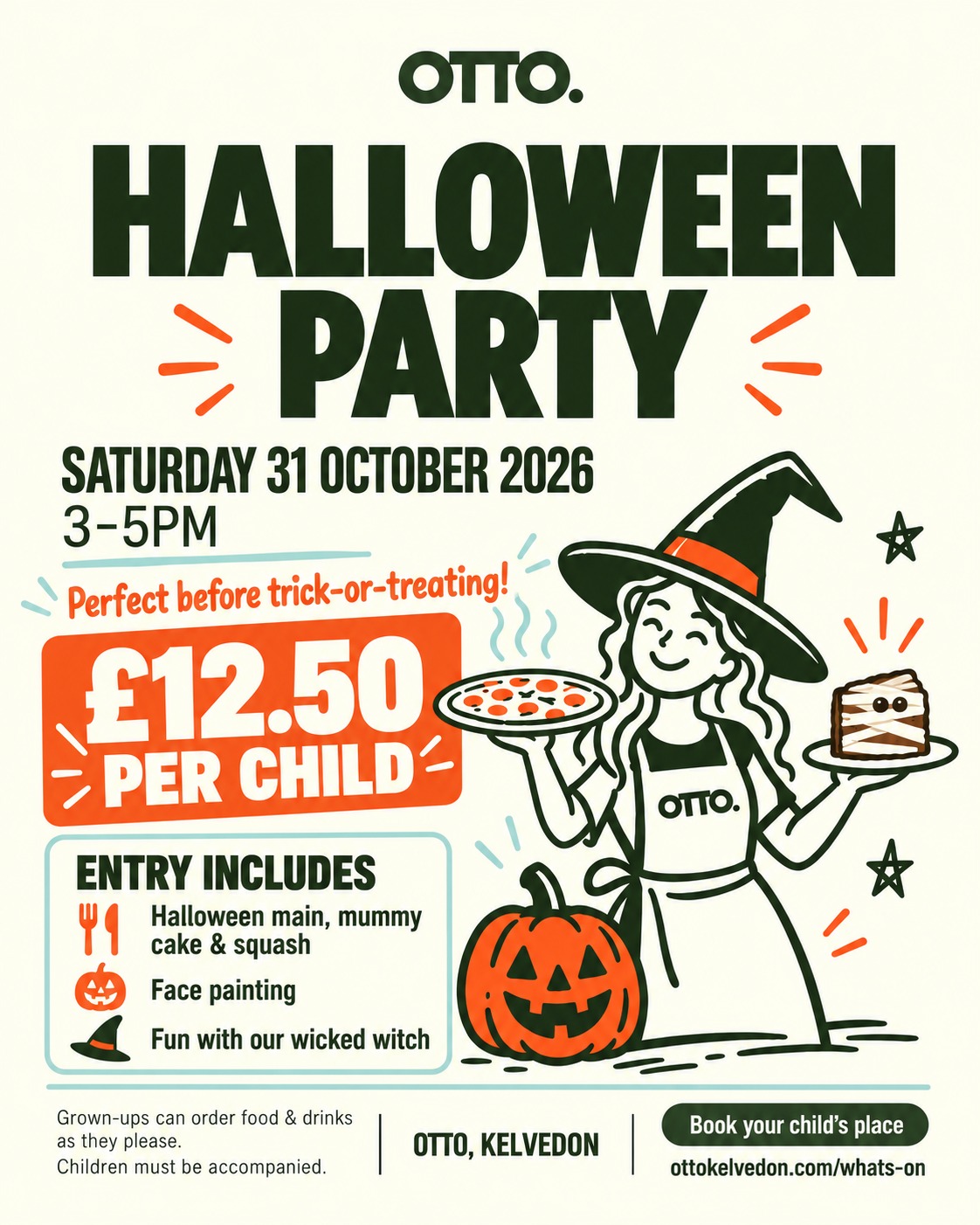 Otto Halloween Party. Saturday 31 October 2026, 3–5pm. £12.50 per child. Entry includes the Halloween meal, face painting and wicked-witch fun.