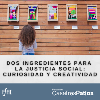 Dos ingredientes para la justicia social: curiosidad y creatividad