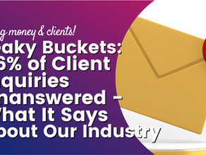 Leaky Buckets: 46% of Client Inquiries Unanswered - What It Says About Our Industry