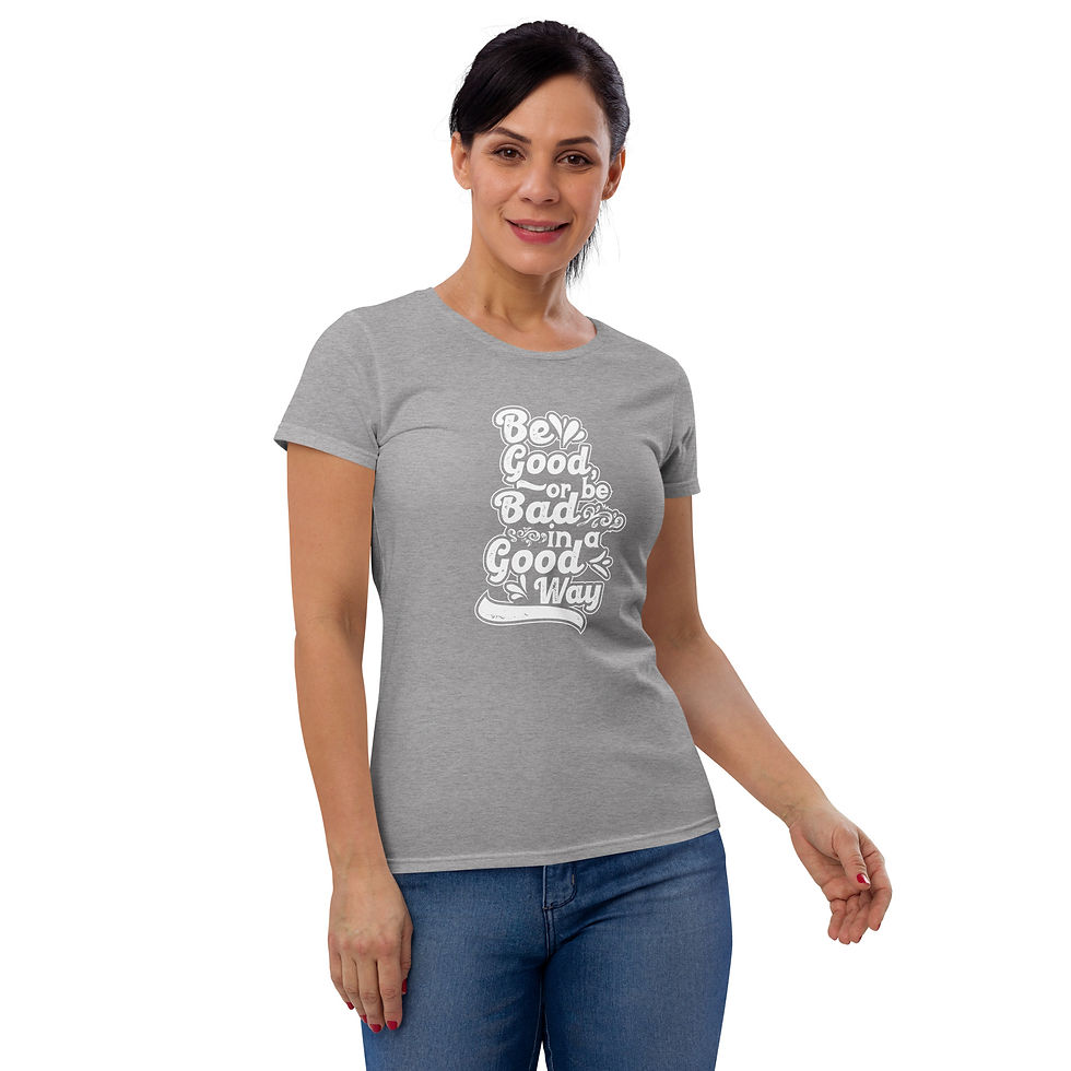 Thumbnail: Women's short sleeve t-shirt  - Be good or be bad in a good way!
