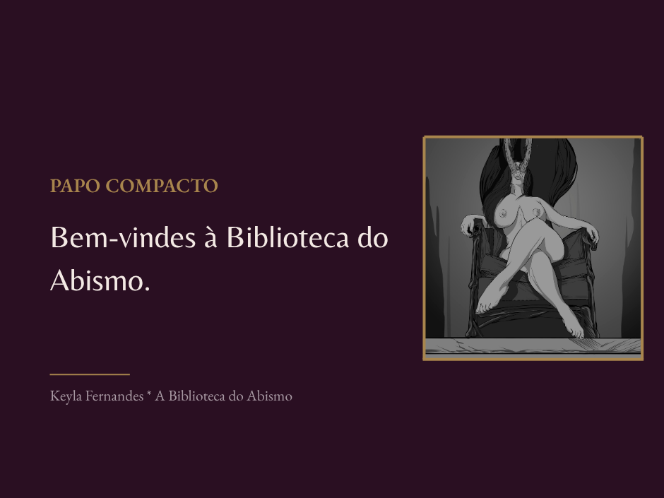 Sejam bem-vindes à Biblioteca do Abismo.