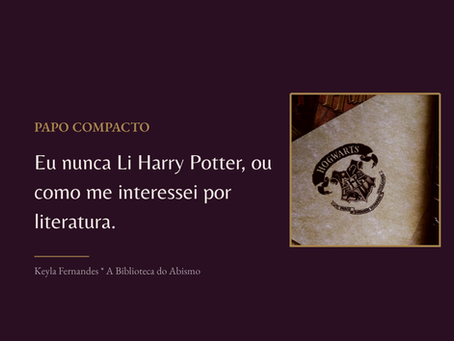 Eu Nunca Li Harry Potter, ou Como Me Interessei Por Literatura.