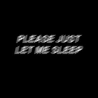 pls just let me sleep.jpg