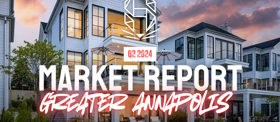 Second Quarter 2024 Market Report - Greater Annapolis Market