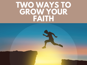 How to Grow and Build Your Faith in Jesus.