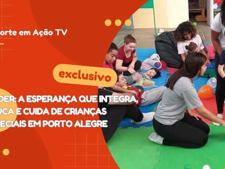 KINDER: A ESPERANÇA QUE INTEGRA, EDUCA E CUIDA DE CRIANÇAS ESPECIAIS EM PORTO ALEGRE
