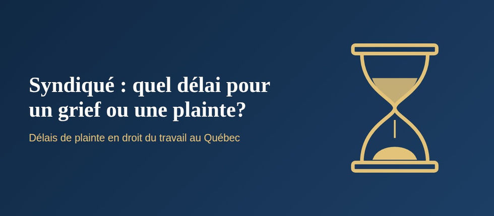 Employé syndiqué : quel délai pour un grief ou une plainte?