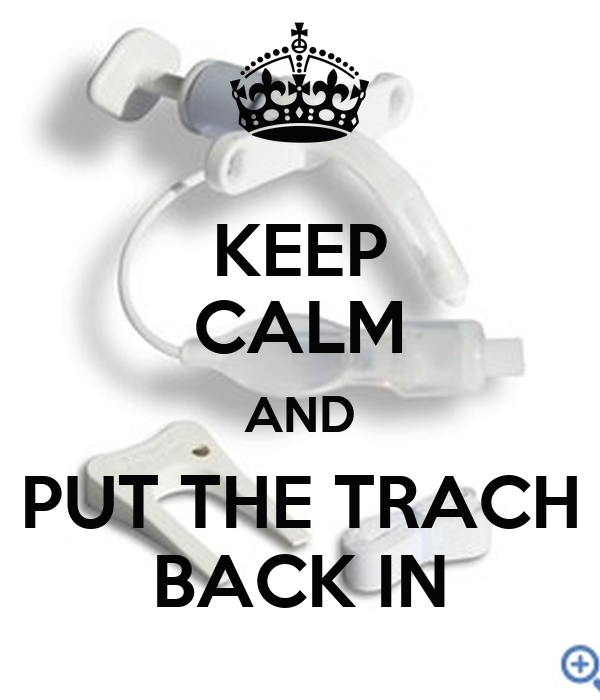 keep-calm-and-put-the-trach-back-in.webp