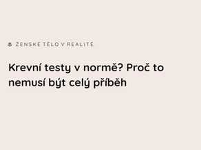 Krevní testy v normě? Proč to nemusí být celý příběh