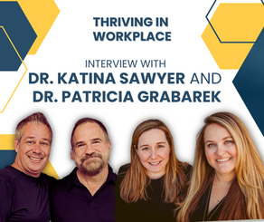 Thriving in Workplace: Interview with Dr. Katina Sawyer and Dr. Patricia Grabarek