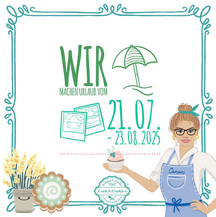 Wir machen Urlaub vom 21.7.–23.08.2025
