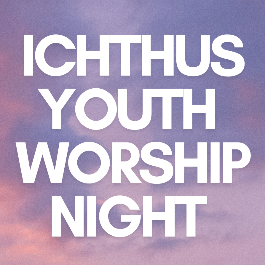 Ichthus Youth Worship Night