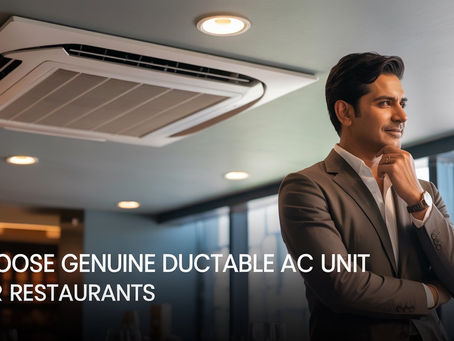A restuarant owner thinking about choice of genuine ductable ac unit for restaurants