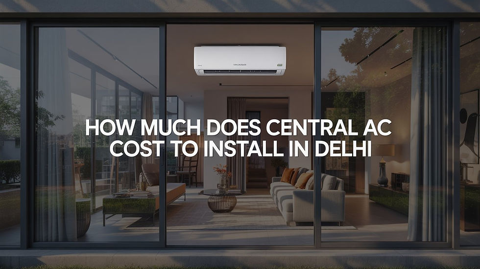 central ac cost to install in delhi