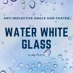 Anti reflective substrate water white glass.