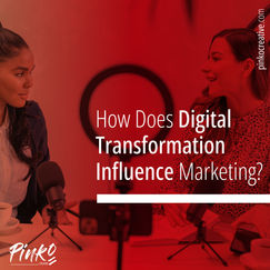 How Does Digital Transformation Influence Marketing?