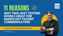 11 Reasons Why Two-Way Texting Works Great for Radiology Patient Communication