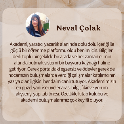 Neval Çolak portre fotoğrafı, yazı: Akademi, yaratıcı yazarlık ve keyifli buluşmalar.