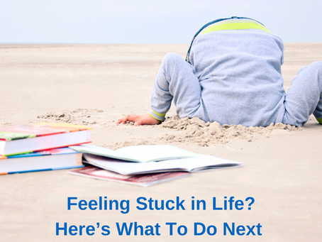 Feeling Stuck in Life? Here’s What to Do NextÂ