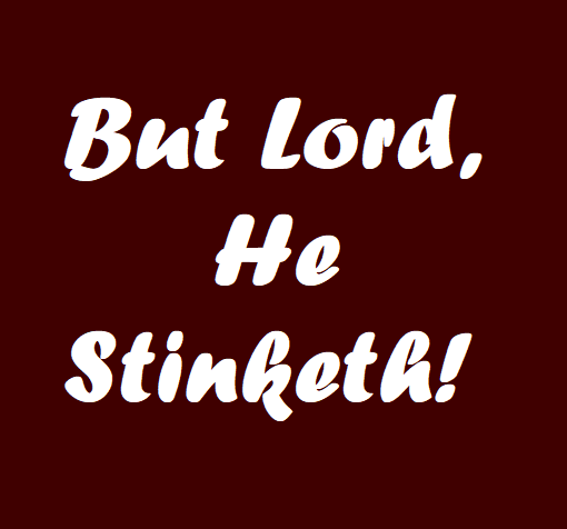 He Stinketh!