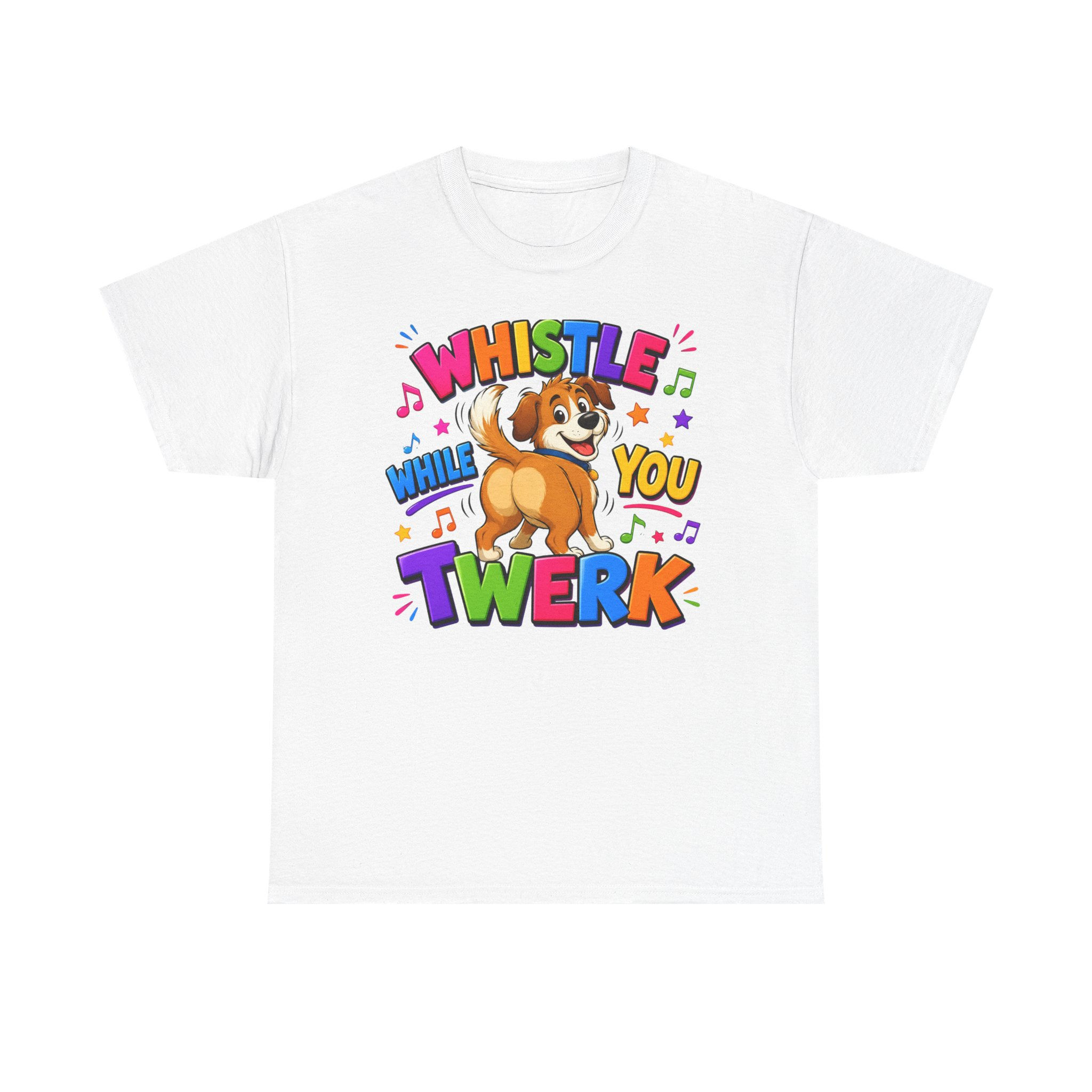 Whistle While You Twerk T-Shirt — Funny Cute Dog Graphic Tee