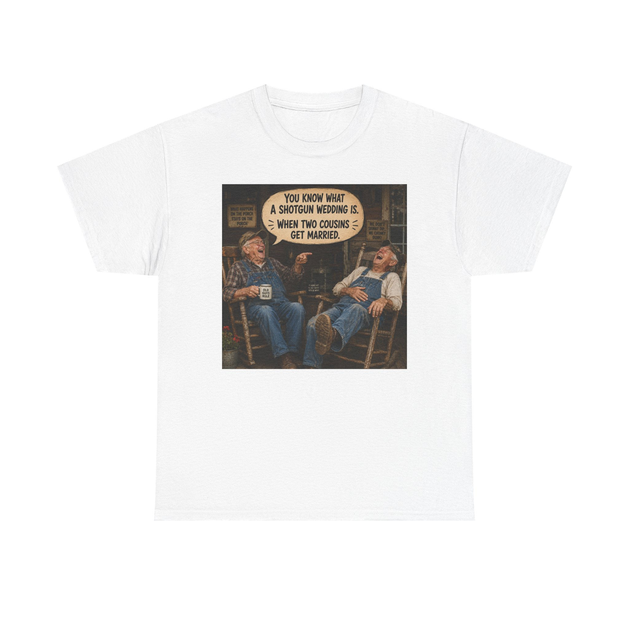 'You Know What A Shotgun Wedding Is When Two Cousins Get Married' Tee