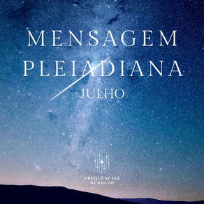 Mensagem Pleiadiana Julho