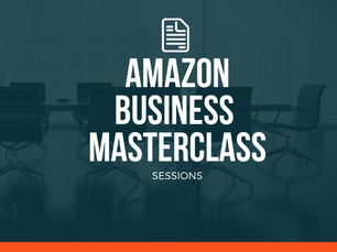Amazon Business Masterclass 4 - Sessions