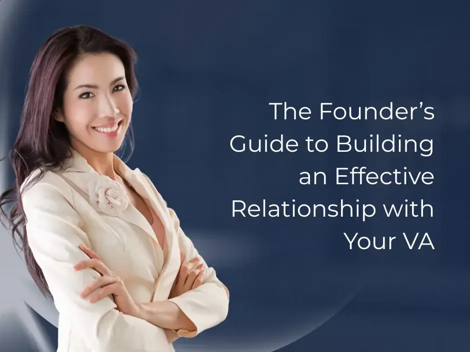 The Founder’s Guide to Building an Effective Relationship with Your VA