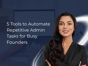 5 Tools to Automate Repetitive Admin Tasks for Busy Founders