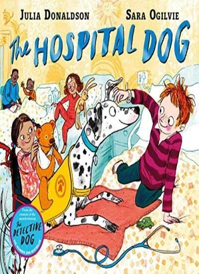 Cover of The Hospital Dog Julia Donaldson and Sara Ogilvie