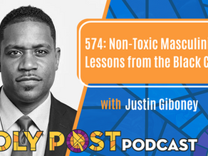 574: Non-Toxic Masculinity & Lessons from the Black Church with Justin Giboney