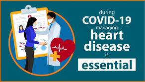 Managing Heart Disease During Covid-19 is Essential!