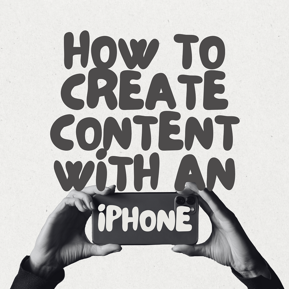 Phone Content Creating How to Create Content with an iPhone