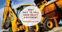 Best Way to Sell Used Heavy Equipment