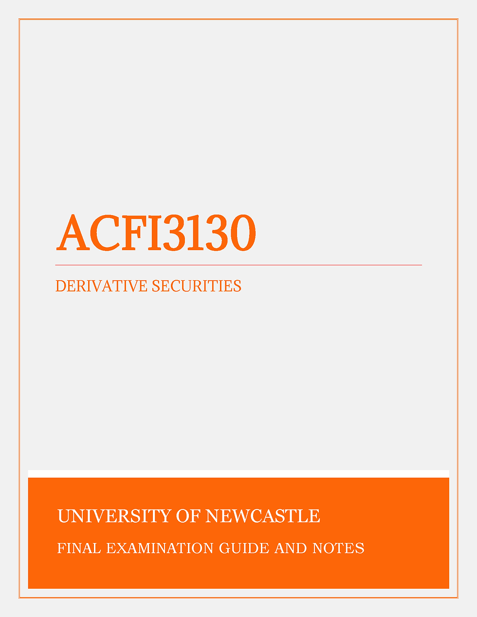 University of Newcastle - ACFI3130: Derivative Securities - Tutors, Revision Notes, Exam Papers and Solutions