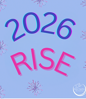 2026 Rise. Rising into the new year with intention, purpose, focus.