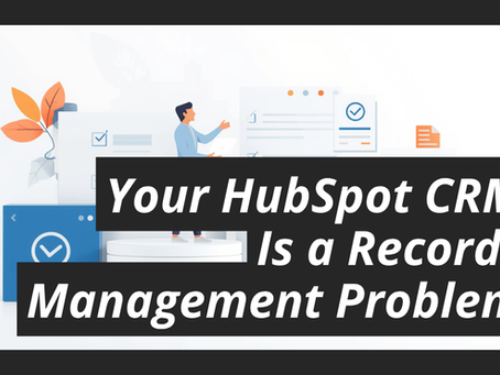 HubSpot holds more than pipeline data — it holds records with compliance obligations most orgs ignore. Here is what CRM records management compliance requires.