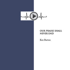 OUR PRAISE SHALL NEVER END