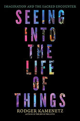 Seeing into the Life of Things- Imagination and the Sacred Encounter.jpg