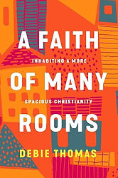 A Faith of Many Rooms- Inhabiting a More Spacious Christianity.jpg