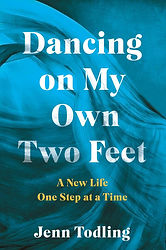 Dancing on My Own Two Feet- A New Life One Step at a Time .jpg