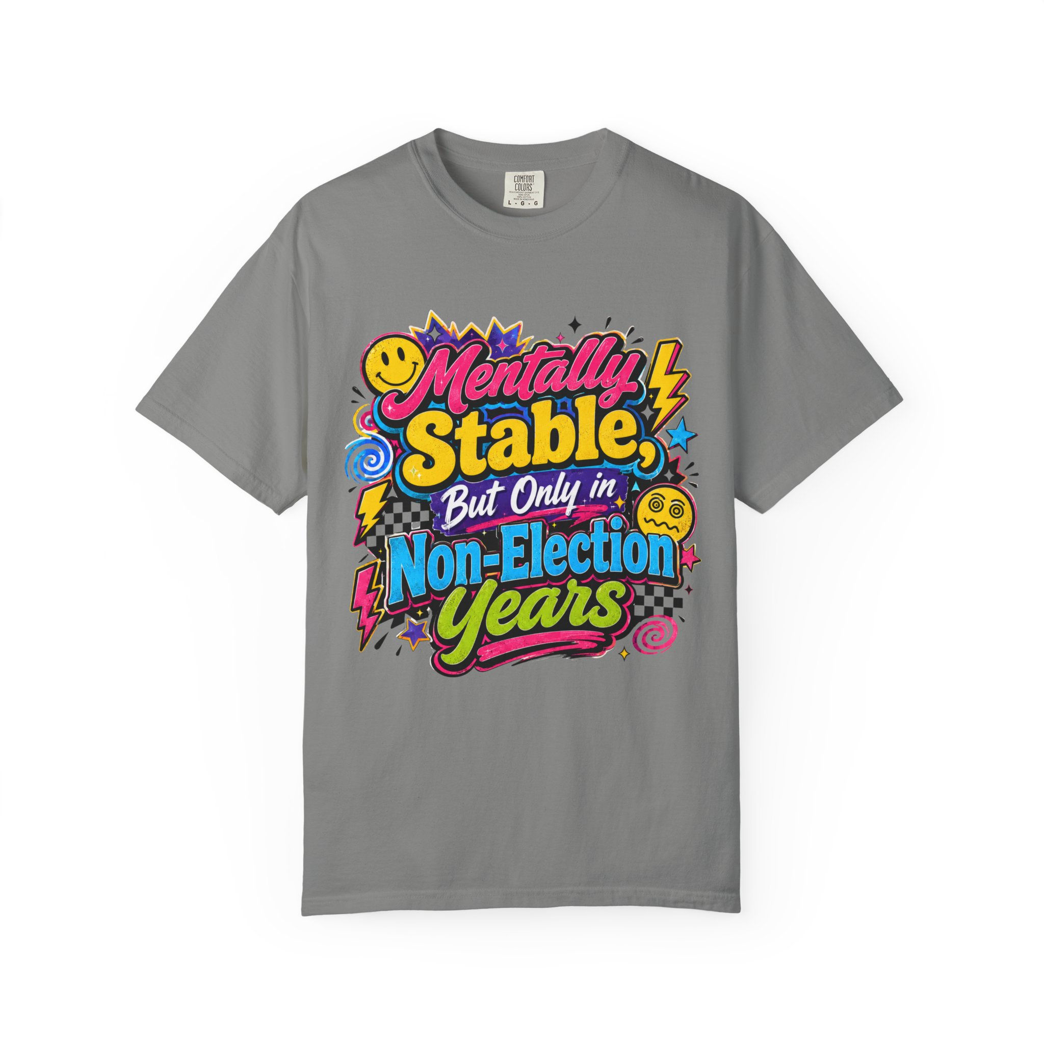 Mentally Stable But Only in Non-Election Years T-Shirt