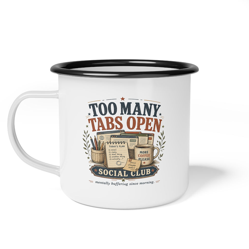 Thumbnail: Too Many Tabs Open,  Mentally Buffering Since Morning Enamel Camp Cup