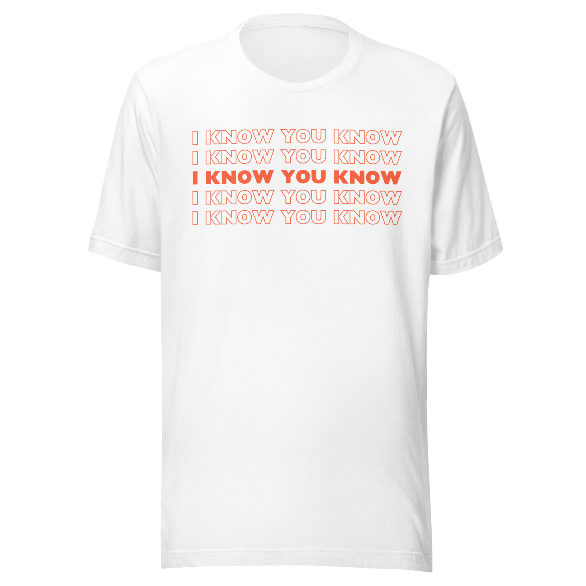 I Know You Know Unisex t-shirt